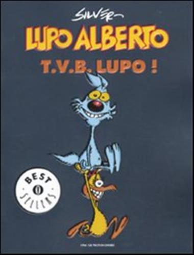 Lupo Alberto. T.v.b. Lupo!. Vol. 1