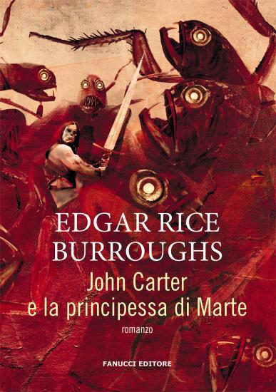 John Carter e la principessa di Marte. Barsoom. Vol. 1