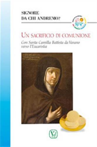 Un Sacrificio Di Comunione. Con Santa Camilla Battista Da Varano Verso L'eucarestia