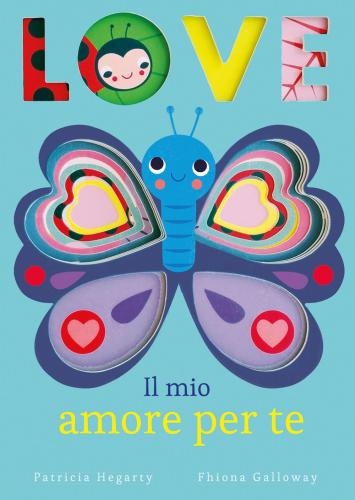 Love. Il Mio Amore Per Te. Ediz. Illustrata