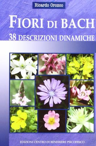 Fiori Di Bach. 38 Descrizioni Dinamiche
