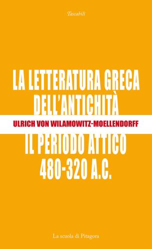 La Letteratura Greca Dell'antichit. Il Periodo Attico (480-320 A.c.)