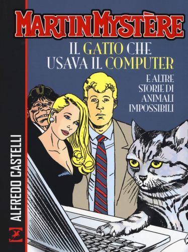 Martin Mystre. Il Gatto Che Usava Il Computer E Altre Storie Di Animali Impossibili