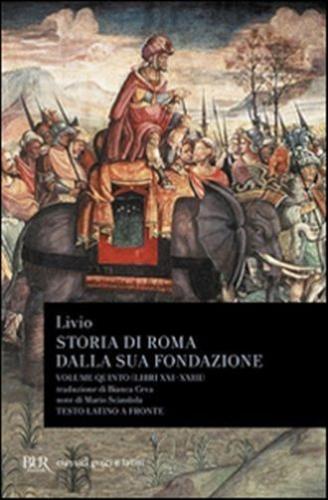 Storia Di Roma Dalla Sua Fondazione. Testo Latino A Fronte. Vol. 5