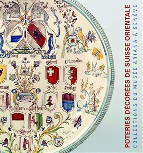 Poteries Dcores De Suisse Almanique, 17e-19e Sicles. Collections Du Muse Ariana  Genve. Ediz. Francese E Tedesca