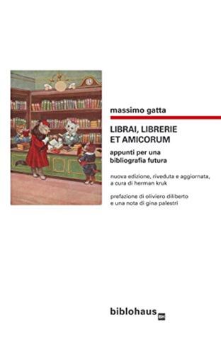 Librai, Librerie Et Amicorum. Appunti Per Una Bibliografia Futura