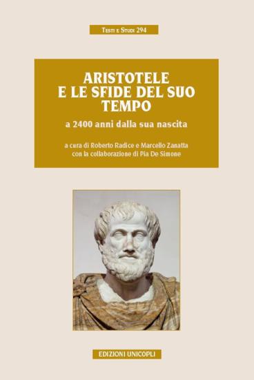 Aristotele e le sfide del suo tempo a 2400 anni dalla sua nascita. Atti del convegno (Milano, 9-11 novembre 2016)