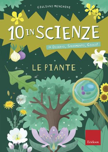 Le Piante. 10 In Scienze. Osservo, Sperimento, Gioco! Con Altro Materiale Cartografico