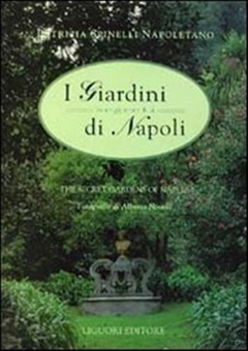 I Giardini Segreti Di Napoli-the Secret Gardens Of Naples. Vol. 1