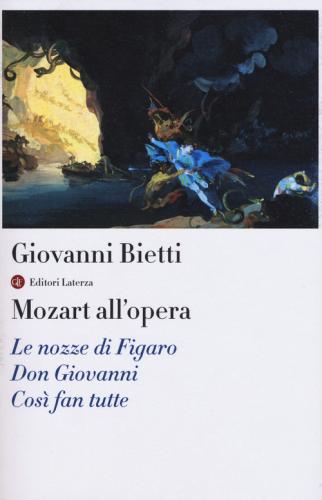Mozart All'opera. Le Nozze Di Figaro. Don Giovanni. Cos Fan Tutte. Con Cd Audio