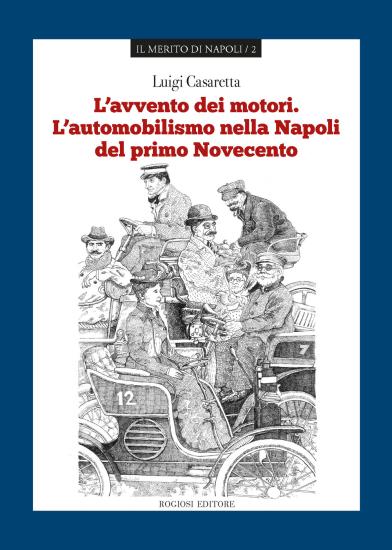 L'avvento dei motori. L'automobilismo nella Napoli del primo Novecento