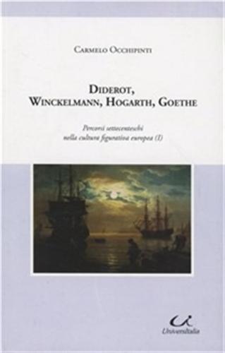Diderot, Winckelmann, Hogarth, Goethe. I Percorsi Settecenteschi Nella Cultura Figurativa Europea