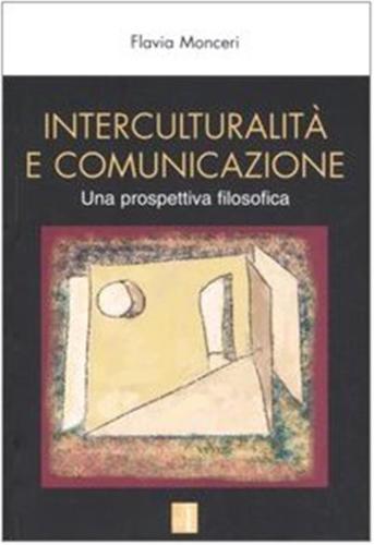 Interculturalit E Comunicazione. Una Prospettiva Filosofica