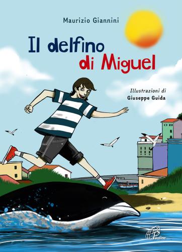 Il Delfino Di Miguel. Ediz. Illustrata