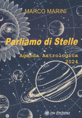 Parliamo Di Stelle. Agenda Astrologica 2024