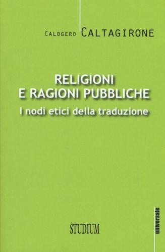 Religioni E Ragioni Pubbliche. I Nodi Etici Della Traduzione