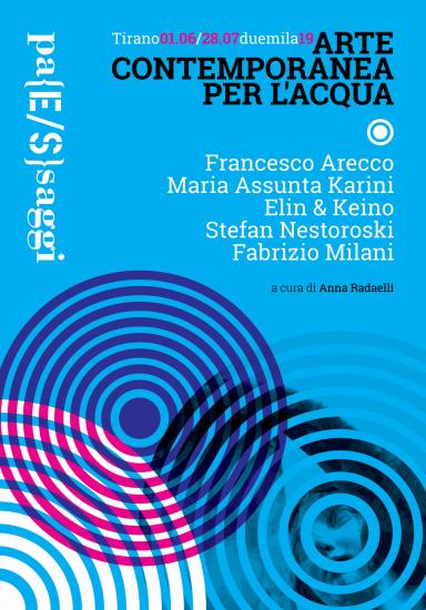 Arte contemporanea per l'acqua. Catalogo della mostra (Tirano, 1 giugno-28 luglio 2019). Ediz. italiana e inglese