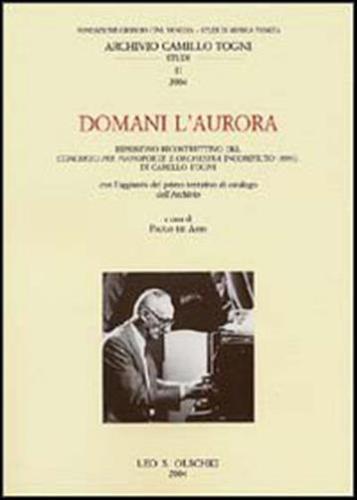 Domani L'aurora. Ripristino Ricostruttivo Del Concerto Per Pianoforte E Orchestra Incompiuto (1993) Di Camillo Togni