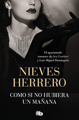 Como Si No Hubiera Un Maana / As If There Was No Tomorrow: La Pasin De Ava Gardner Y Luis Miguel Domingun