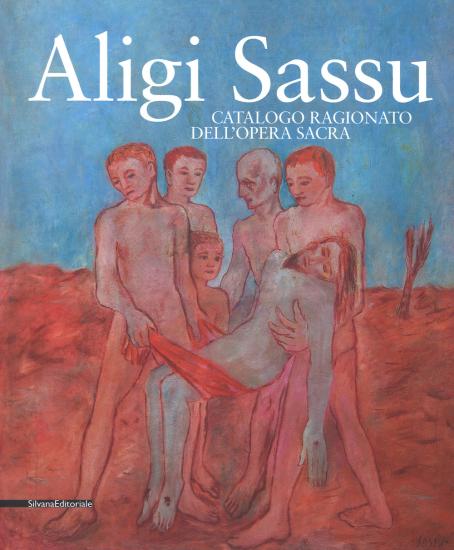 Aligi Sassu. Catalogo ragionato dell'opera sacra. Ediz. a colori