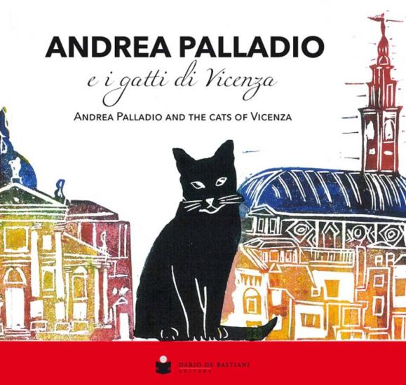 Andrea Palladio e i gatti di Vicenza-Andrea Palladio and the cats of Vicenza. Ediz. illustrata