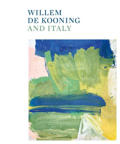 Willem De Kooning And Italy. Ediz. Illustrata