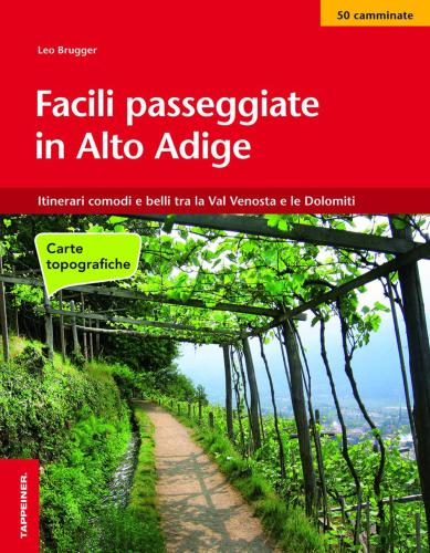 Facili Passeggiate In Alto Adige. Itinerari Comodi E Belli Tra La Val Venosta E Le Dolomiti