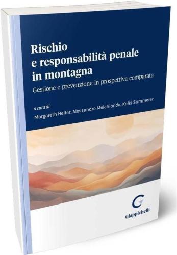Autori Vari - Rischio E Responsabilita Penale In Montagna