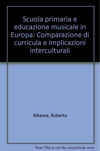 Scuola Primaria E Educazione Musicale In Europa. Comparazione Di Curricula E Implicazioni Interculturali