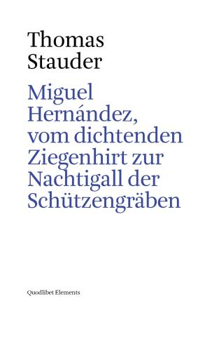 Miguel Hernndez, Vom Dichtenden Ziegenhirt Zur Nachtigall Der Schtzengrben