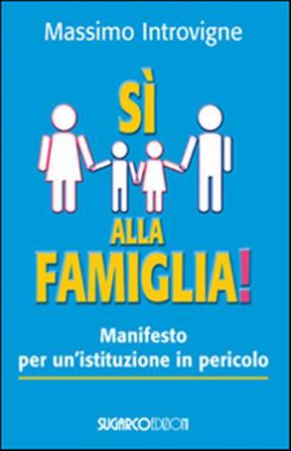 S Alla Famiglia! Manifesto Per Un'istituzione In Pericolo