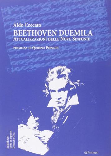 Beethoven Duemila. Attualizzazione Delle Nove Sinfonie. Ediz. Multilingue