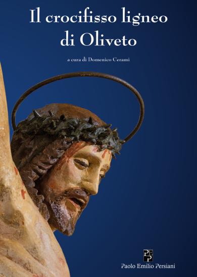 Il crocifisso ligneo di Oliveto. Ediz. illustrata