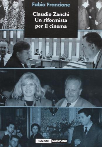Claudio Zanchi. Un Riformista Per Il Cinema