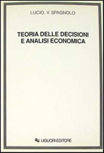 Teoria Delle Decisioni E Analisi Economica