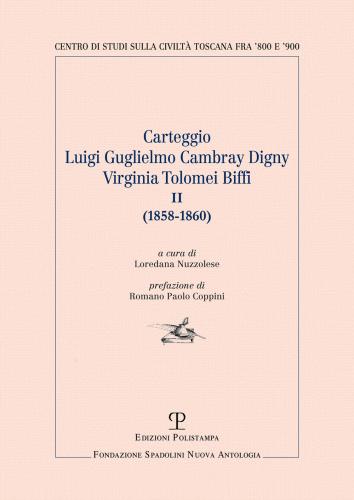 Carteggio Luigi Guglielmo Cambray Digny-virginia Tolomei Biffi (1858-1860). Vol. 2
