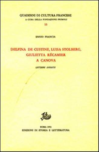 Delfina de Custine, Luisa Stolberg, Giulietta Récamier a Canova. Lettere inedite