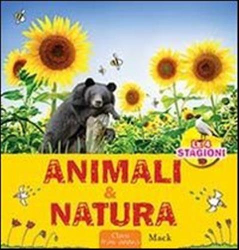 Animali & Natura. Ediz. Illustrata
