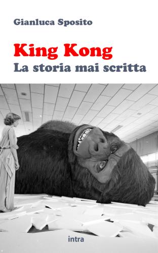 King Kong. La Storia Mai Scritta