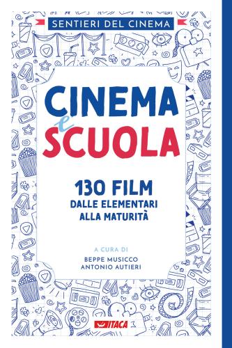 Cinema E Scuola. 130 Film Dalle Elementari Alla Maturit