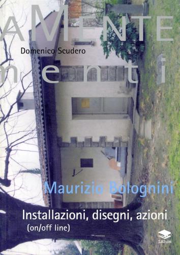 Maurizio Bolognini. Installazioni, Disegni, Azioni (on/off Line)