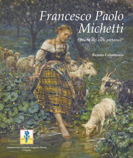 Francesco Paolo Michetti. Poeta dei cicli pittorici. Ediz. a colori