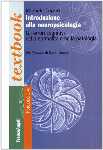 Introduzione Alla Neuropsicologia . Gli Errori Cognitivi Nella Normalit E Nella Patologia