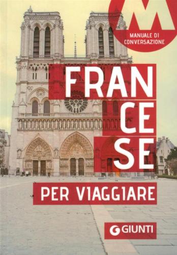 Francese Per Viaggiare. Manuale Di Conversazione