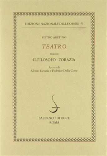 Teatro. Vol. 3 - Il Filosofo-l'orazia