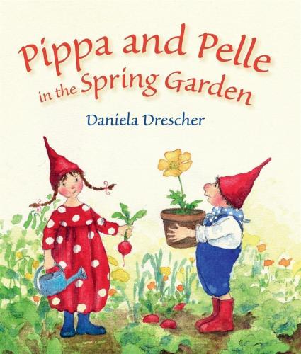Drescher, Daniela - Pippa And Pelle In The Spring Garden [edizione: Regno Unito]