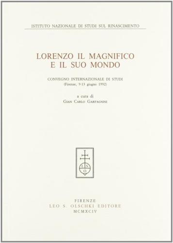 Lorenzo Il Magnifico E Il Suo Mondo. Atti Del Convegno Internazionale Di Studi (firenze, 9-13 Giugno 1992)