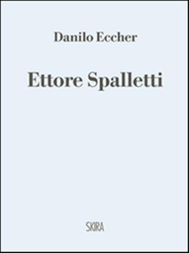 Ettore Spalletti. Ediz. Illustrata