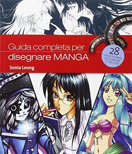 Guida Completa Per Disegnare Manga. Ediz. Illustrata