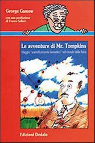 Le Avventure Di Mr. Tompkins. Viaggio scientificamente Fantastico Nel Mondo Della Fisica